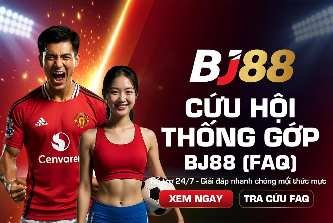 Câu hỏi thường gặp BJ88 Câu hỏi thường gặp về BJ88 và BJ888