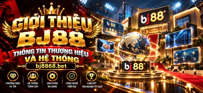Giới Thiệu Tổng Quan BJ88